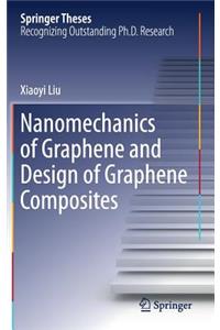 Nanomechanics of Graphene and Design of Graphene Composites