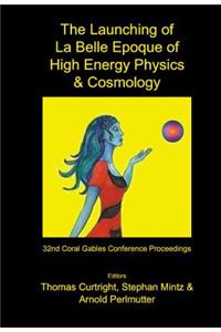 Launching of La Belle Epoque of High Energy Physics and Cosmology, The: A Festschrift for Paul Frampton in His 60th Year and Memorial Tributes to Behram Kursunoglu (1922-2003) - Procs of the 32nd Coral Gables Conf