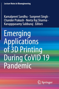Emerging Applications of 3D Printing During Covid 19 Pandemic