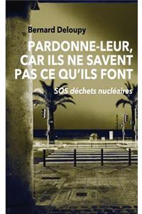 Pardonne-leur, car ils ne savent pas ce qu'ils font