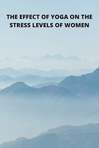 Effect of Yoga on the Stress Levels of Women
