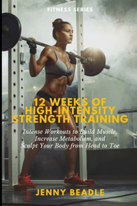 12 Weeks of High-Intensity Strength Training
