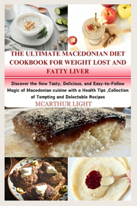 Ultimate Macedonian Diet Cookbook for Weight Lost and Fatty Liver