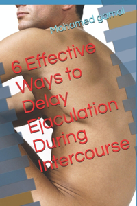 6 Effective Ways to Delay Ejaculation During Intercourse