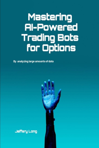 Mastering AI-Powered Trading Bots for Options