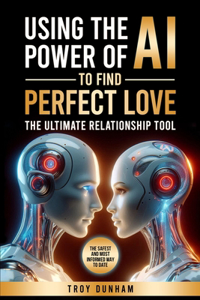 Using the Power of AI to Find Perfect Love