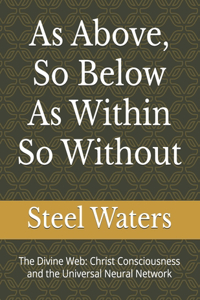 As Above, So Below As Within So Without