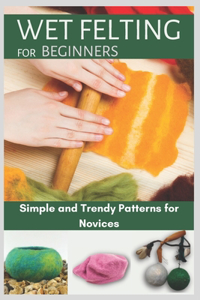 Wet Felting for Beginners