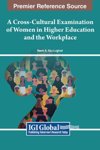 Cross-Cultural Examination of Women in Higher Education and the Workplace