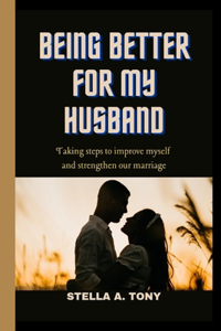 Being Better for My Husband