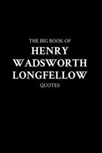 Big Book of Henry Wadsworth Longfellow Quotes