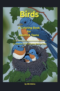 Birds - A Coloring Book for Adults and Teens: A Collection of 40 Relaxing Books to Color