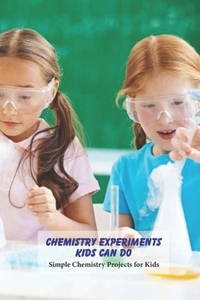Chemistry Experiments Kids Can Do