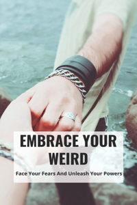 Embrace Your Weird