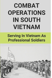 Combat Operations In South Vietnam