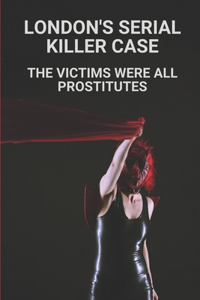 London's Serial Killer Case