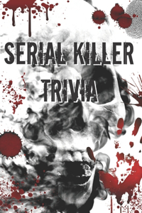 Serial Killer Trivia