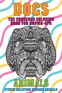 The Gorgeous Coloring Book for Grown-UPS - Animals - Stress Relieving Designs Animals - Dogs