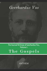 Journal Writings of Geerhardus Vos, Volume 1