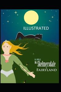 Mr. Skelmersdale in Fairyland Illustrated