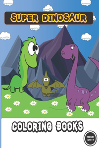 Super dinosaur coloring books for kids ages 4-8