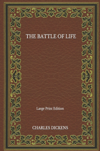 The Battle Of Life - Large Print Edition