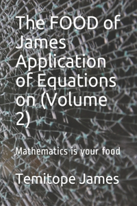 The FOOD of James Application of Equations on (Volume 2)