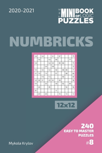 Mini Book Of Logic Puzzles 2020-2021. Numbricks 12x12 - 240 Easy To Master Puzzles. #8