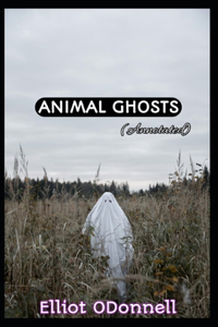 Animal Ghosts (Annotated)