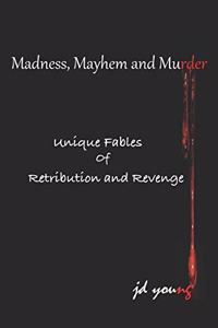 Madness, Mayhem & Murder, Unique Fables