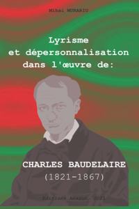 Lyrisme et dépersonnalisation dans l'oeuvre de CHARLES BAUDELAIRE (1821-1867)