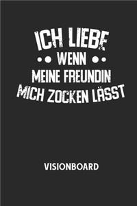 ICH LIEBE WENN MEINE FREUNDIN MICH ZOCKEN LÄSST - Visionboard