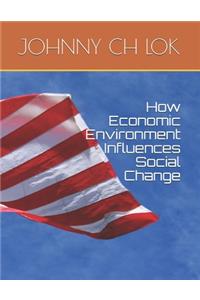 How Economic Environment Influences Social Change