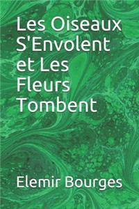 Les Oiseaux S'Envolent et Les Fleurs Tombent