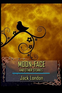 Moon-Face & Other Stories Illustrated