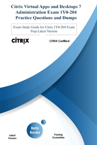 Citrix Virtual Apps and Desktops 7 Administration Exam 1Y0-240 Practice Questions and Dumps