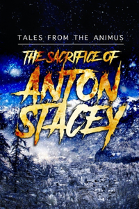 The Sacrifice of Anton Stacey