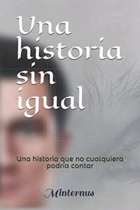 historia sin igual