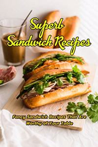 Superb Sandwich Recipes