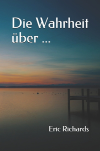 Wahrheit über ...