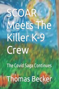 SCOAR Meets The Killer COVID K-9 Crew