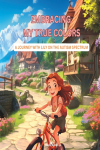 Embracing My True Colors: A Journey with Lily on the Autism Spectrum