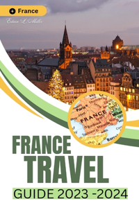 France Travel Guide 2023-2024