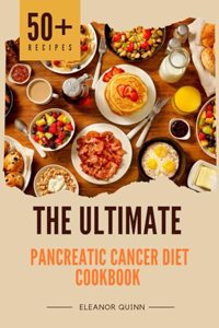 Ultimate Pancreatic Cancer Diet Cookbook