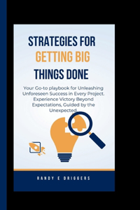 Strategies for Getting Big Things Done