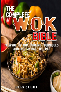 Complete Wok Bible