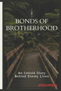 Bonds of Brotherhood: An Untold Story Behind Enemy Lines