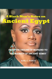 Black Man's Notes on Ancient Egypt