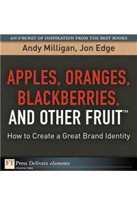 Apples, Oranges, Blackberries, and Other Fruit[