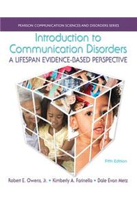 Introduction to Communication Disorders: A Lifespan Evidence-Based Perspective